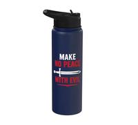 Courage Strong Warrior Faith Saying Make No Peace with Evil Stainless Steel Insulated Water Bottle
