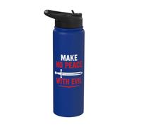 Courage Strong Warrior Faith Saying Make No Peace with Evil Stainless Steel Insulated Water Bottle