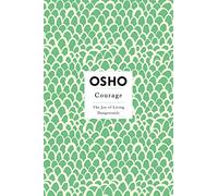 Courage: the Joy of Living Dangerously (Insights for a New Way of Living) (Osho Insights for a New Way of Living)
