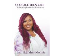 Courage The Secret To Breaking Barriers And Limitations