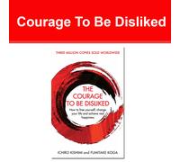 The Courage To Be Disliked: A single book can change your life (Courage To series) (Cover may vary): The life changing multi-million copy global bestseller