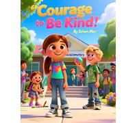Courage to Be Kind: Standing Strong in Love, Even When It’s Hard