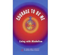 Courage To Be Me : Living with Alcoholism