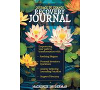 Courage to Change Recovery Journal: Empowering your path to transformation with: Soothing slogans, Personal Inventory Questions, Anxiety-Relieving Journaling Practices, & Support Directory