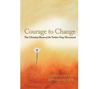 Courage To Change, The: The Christian Roots of the Twelve-Step Movement