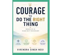 Courage to Do the Right Thing: When It Is Hard but Necessary