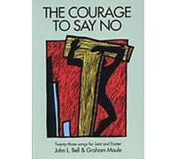 Courage to Say No: Written by John L. Bell, 2004 Edition, Publisher: Wild Goose Publications [Audio CD]