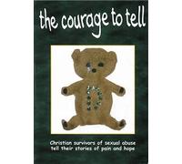 Courage to Tell: Christian Survivors of Sexual Abuse Tell Their Stories of Pain and Hope