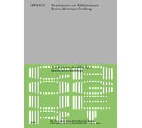 Courage! Transformation von Mobilitatsraumen / Transformation of Mobility Space : Prozesse, Akteure und Gestaltung / Process, Actors, and Design