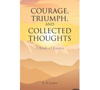 COURAGE, TRIUMPH, AND COLLECTED THOUGHTS: A Book of Essays