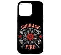 Courage UNDER FIRE Courage Bravery Firefighter Case for iPhone 15 Pro Max