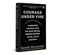 Courage under Fire: Leadership Lessons from the Arab Spring, Maggi Crisis, Covid & More | Practical Leadership Lessons From Former Nestlé India Chairman Suresh Narayanan