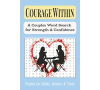 Courage Within Word Search for Adults: An Empowering Word Search for Strength, Confidence, & Resilience. Easy-to-read print about relationships, ... Emotional Wellness Word Search Collection)