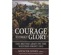 Courage without Glory: The British Army on the Western Front 1915 (Wolverhampton Series)