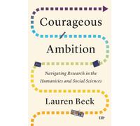 Courageous Ambition : Navigating Research in the Humanities and Social Sciences
