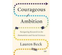 Courageous Ambition: Navigating Research in the Humanities and Social Sciences