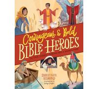 Courageous and Bold Bible Heroes: 50 True Stories of Daring Men and Women of God