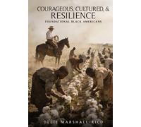 COURAGEOUS, CULTURED, & RESILIENCE: FOUNDATIONAL BLACK AMERICANS
