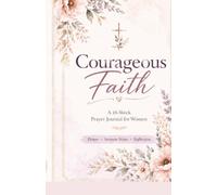 Courageous Faith: A 16-Week Prayer Journal for Women