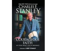Courageous Faith: My Story from a Life of Obedience