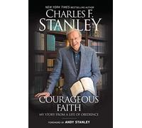Courageous Faith: My Story from a Life of Obedience