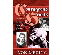 Courageous Hearts: Women and the Anti-Hitler Plot of 1944
