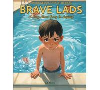 Courageous Little Hearts: Brave Lads: A Story About Going In Anyway