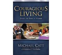 Courageous Living: Dare to Take a Stand