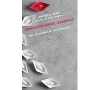 Courageous School Leadership: Don’t Let the Why Get Lost in the How