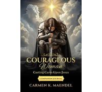Courageous Woman: Casting Cares Upon Jesus: Companion Journal