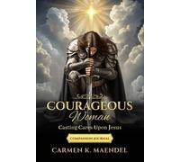 Courageous Woman: Casting Cares Upon Jesus: Companion Journal