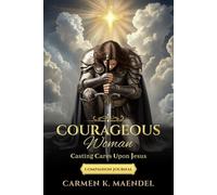 Courageous Woman: Casting Cares Upon Jesus: Companion Journal