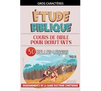 Cours de Bible pour Débutants: 50 Belles Leçons: 2 (L'Enseignement Dans La iblique)