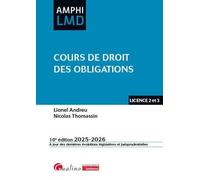 Cours de droit des obligations: Un cours original, à la fois complet et synthétique - Contrats, responsabilité civile, régime général de l'obligation
