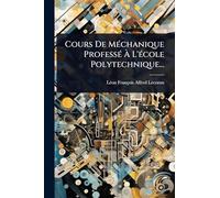Cours De MÃ(c)chanique ProfessÃ(c) À L'Ã(c)cole Polytechnique...