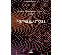 Cours de mécanique des structures volume 1: Poutres élastiques