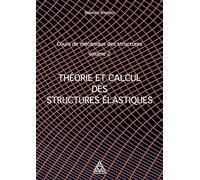 Cours de mécanique des structures Volume 2: Théorie et calcul des structures élastiques