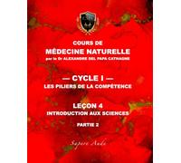 Cours de Médecine Naturelle - Leçon 4 : Introduction aux sciences - partie 2 (Cours de Médecine Naturelle - Cycle 1 : Les piliers de la compétence)