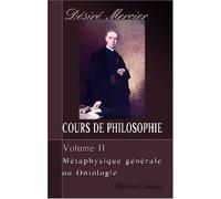 Cours de philosophie: Tome 2. Métaphysique générale ou Ontologie