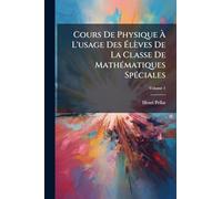 Cours De Physique À L'usage Des Élèves De La Classe De MathÃ(c)matiques SpÃ(c)ciales