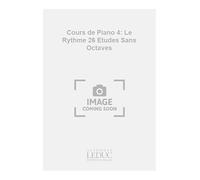 Cours de Piano 4: Le Rythme 26 Etudes Sans Octaves