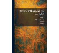 Cours d'Histoire Du Canada: 1833-1841