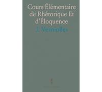 Cours Élémentaire de Rhétorique Et d'Éloquence