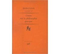 Cours, tome IV : La Philosophie grecque de Henri Bergson ( 21 janvier 1998 )