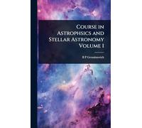 Course in Astrophsics and Stellar Astronomy Volume 1
