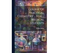 Course Of Practical Chemistry ... For ... Medical Students