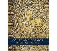 Court and Cosmos: The Great Age of the Seljuqs (PLEASE REUSE)