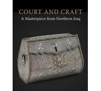 Court and Craft : A Masterpiece from Northern Iraq