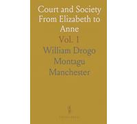 Court and Society From Elizabeth to Anne