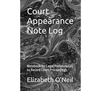 Court Appearance Note Log: Notebook for Legal Professionals to Record Court Proceedings